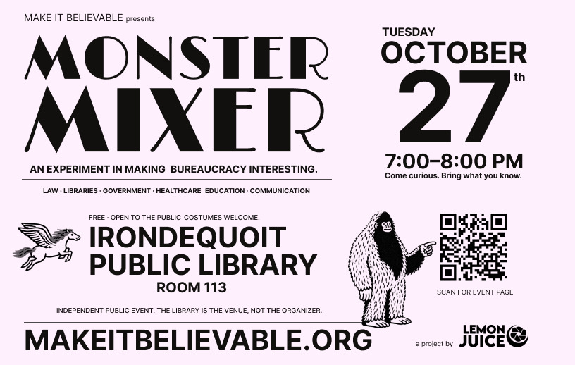 The original pink Monster Mixer handbill: Make It Believable presents Monster Mixer, an experiment in making bureaucracy interesting. Tuesday, October 27, 7:00–8:00 PM. Irondequoit Public Library, Room 113. Free, open to the public, costumes welcome. Independent public event; the library is the venue, not the organizer. makeitbelievable.org, a project by Lemon Juice.